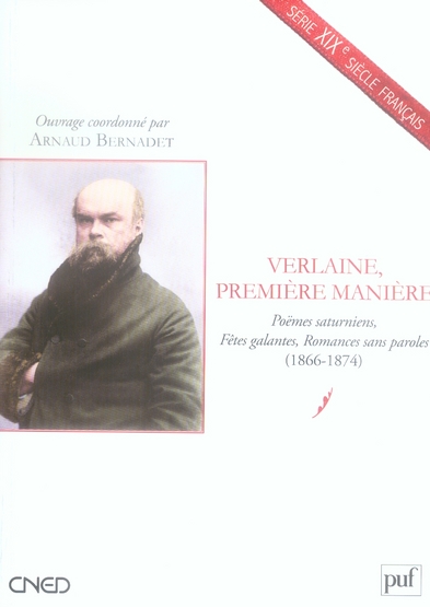 VERLAINE, PREMIERE MANIERE - POEMES SATURNIENS, FETES GALANTES, ROMANCES SANS PAROLES (1866-1874)