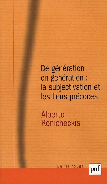 DE GENERATION EN GENERATION : LA SUBJECTIVATION ET LES LIENS PRECOCES