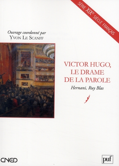 VICTOR HUGO, LE DRAME DE LA PAROLE - HERNANI, RUY BLAS