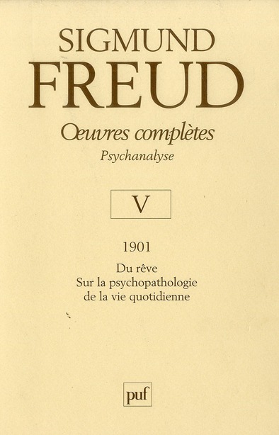 OEUVRES COMPLETES - PSYCHANALYSE - VOL. V : 1901 - PSYCHOPATHOLOGIE DE LA VIE QUOTIDIENNE