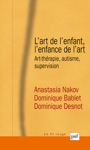 L'ART DE L'ENFANT, L'ENFANCE DE L'ART - ART-THERAPIE, AUTISME, SUPERVISION