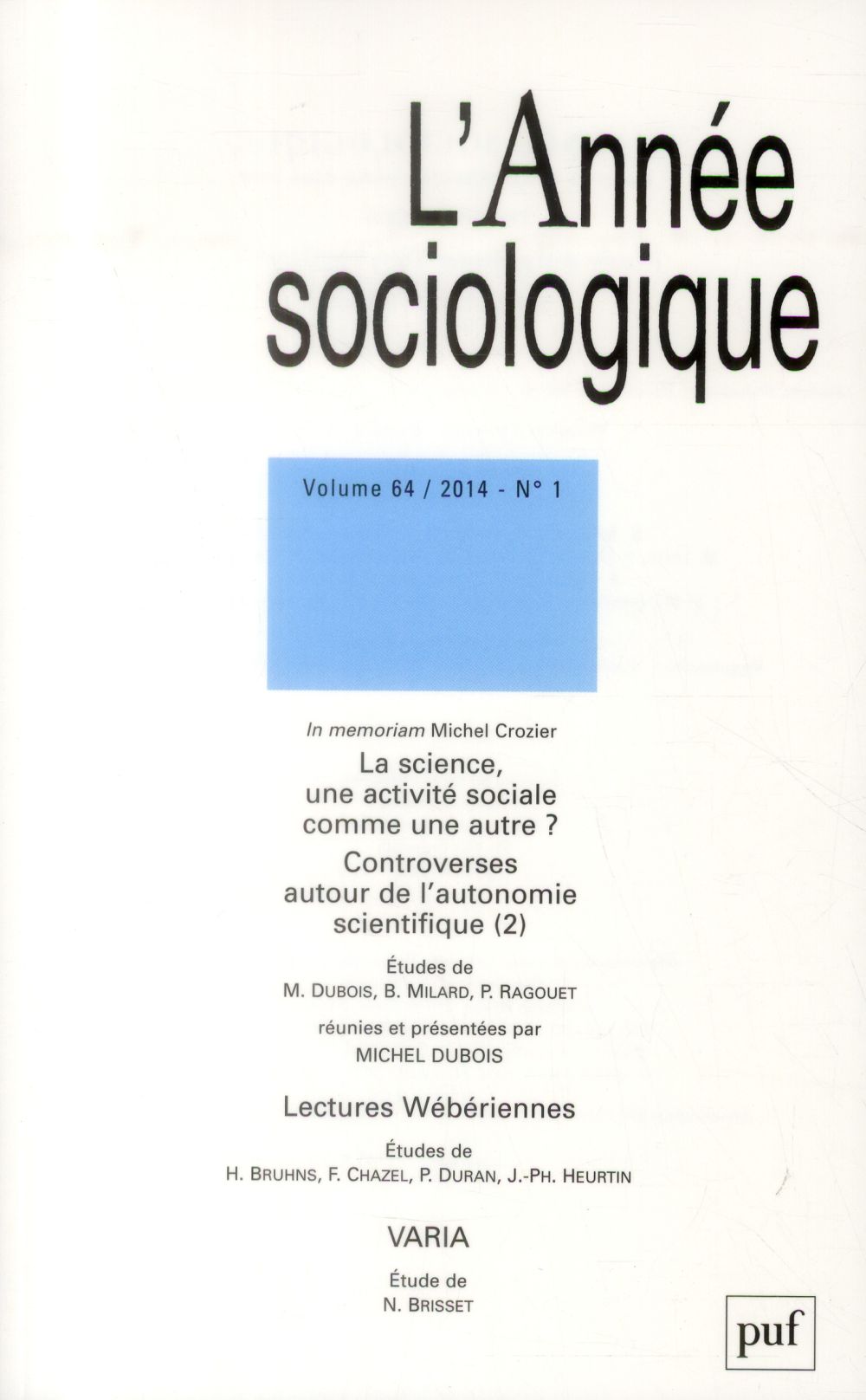 ANNEE SOCIOLOGIQUE 2014, VOL. 64 (1) - LA SCIENCE, UNE ACTIVITE SOCIALE COMME UNE AUTRE ? CONTROVERS