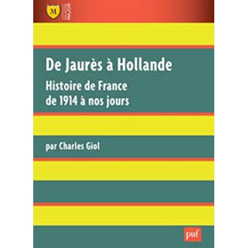 DE JAURES A HOLLANDE - HISTOIRE DE FRANCE DE 1914 A NOS JOURS