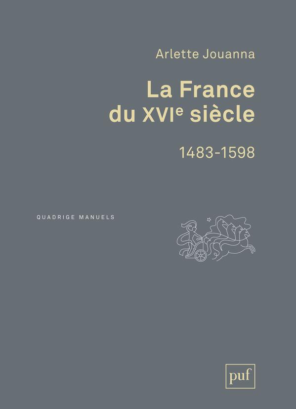 LA FRANCE DU XVIE SIECLE, 1483-1598