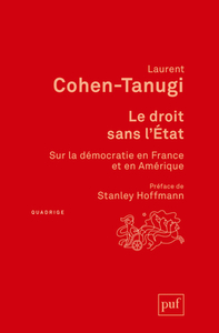 LE DROIT SANS L'ETAT - SUR LA DEMOCRATIE EN FRANCE ET EN AMERIQUE. PREFACE DE STANLEY HOFFMANN. POST