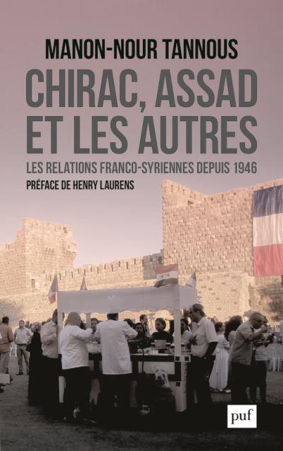CHIRAC, ASSAD ET LES AUTRES - LES RELATIONS FRANCO-SYRIENNES DEPUIS 1946
