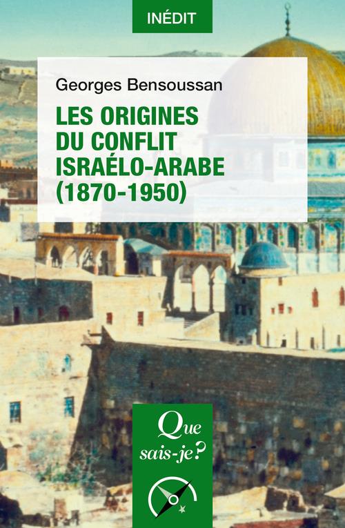 Les origines du conflit israelo-arabe (1870-1950)
