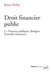 DROIT FINANCIER PUBLIC TOME 2 - FINANCES PUBLIQUES, BUDGETS, CONTROLES FINANCIERS