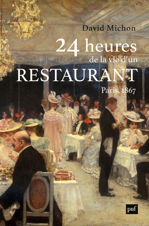 24 HEURES DE LA VIE D'UN RESTAURANT - PARIS - 1867