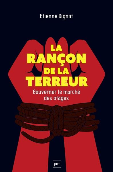 LA RANCON DE LA TERREUR - GOUVERNER LE MARCHE DES OTAGES