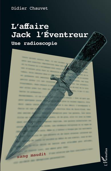 L'AFFAIRE JACK L'EVENTREUR - UNE RADIOSCOPIE