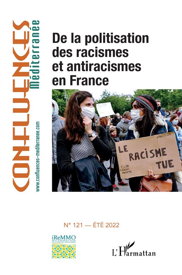 DE LA POLITISATION DES RACISMES ET ANTIRACISMES EN FRANCE - VOL121 - N 121 - ETE 2022