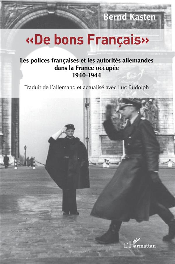 "de bons francais" - les polices francaises et les autorites allemandes dans la france occupee - 194