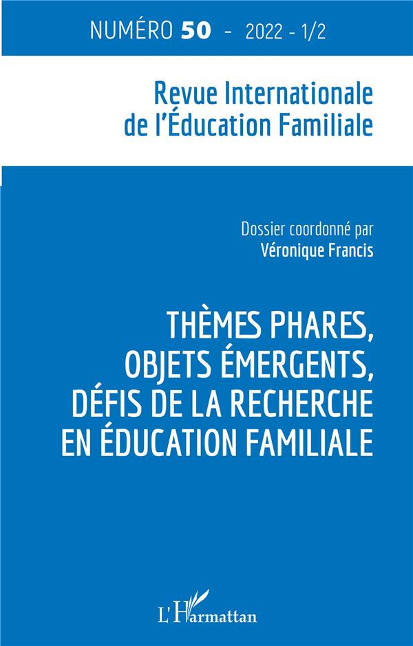 THEMES PHARES, OBJETS EMERGENTS, DEFIS DE LA RECHERCHE EN EDUCATION FAMILIALE - VOL50