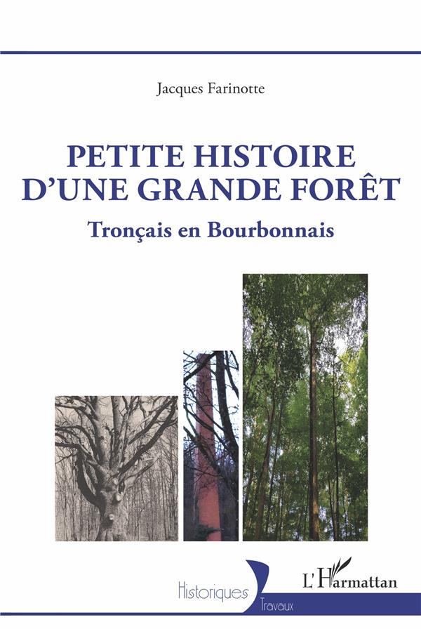 PETITE HISTOIRE D'UNE GRANDE FORET - TRONCAIS EN BOURBONNAIS