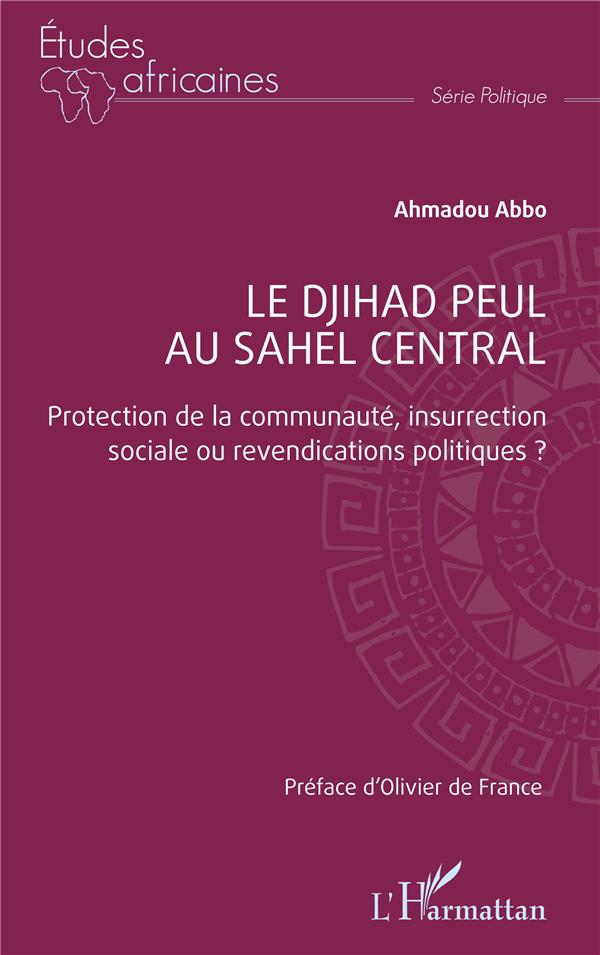 Le djihad peul au sahel central - protection de la communaute, insurrection sociale ou revendication