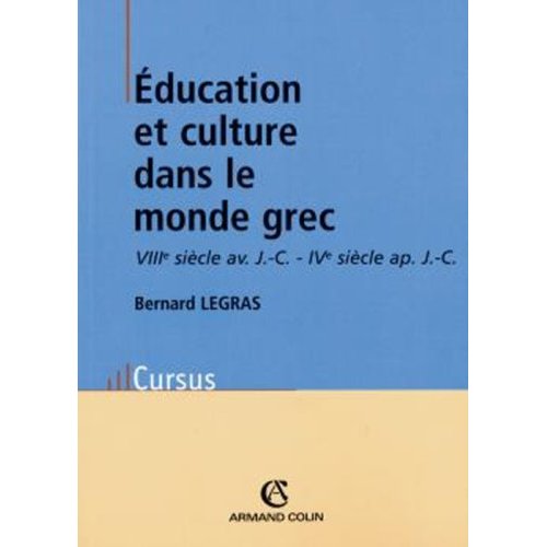 EDUCATION ET CULTURE DANS LE MONDE GREC - VIIIE SIECLE AV. J.-C. - IVE SIECLE AP. J.-C.