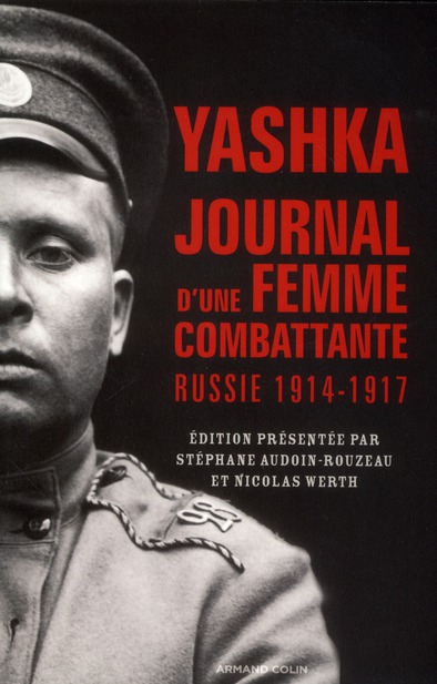 YASHKA, JOURNAL D'UNE FEMME COMBATTANTE - RUSSIE 1914-1917