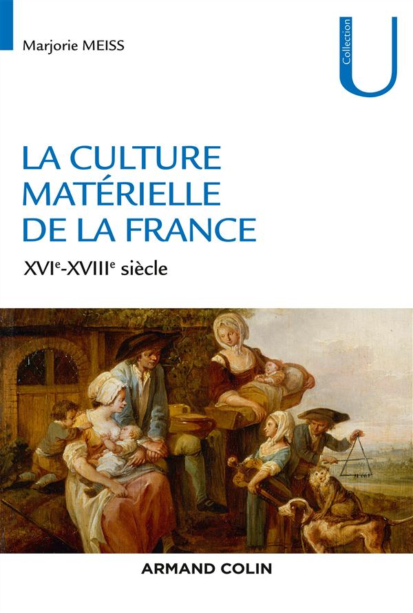 LA CULTURE MATERIELLE DE LA FRANCE - XVIE-XVIIIE SIECLE