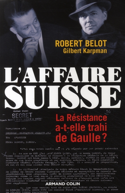 L'AFFAIRE SUISSE - LA RESISTANCE A-T-ELLE TRAHI DE GAULLE ?