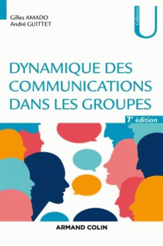 DYNAMIQUE DES COMMUNICATIONS DANS LES GROUPES - 7E ED.