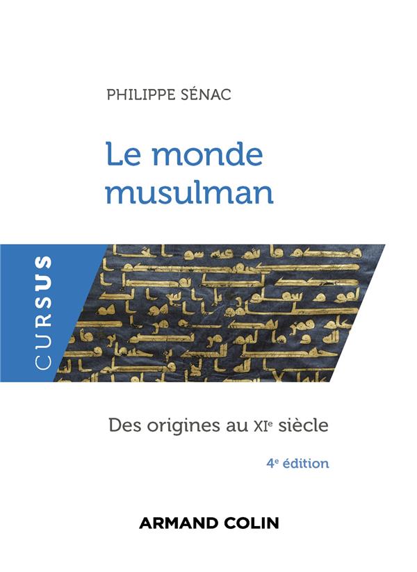 Le monde musulman - 4e ed. - des origines au xie siecle