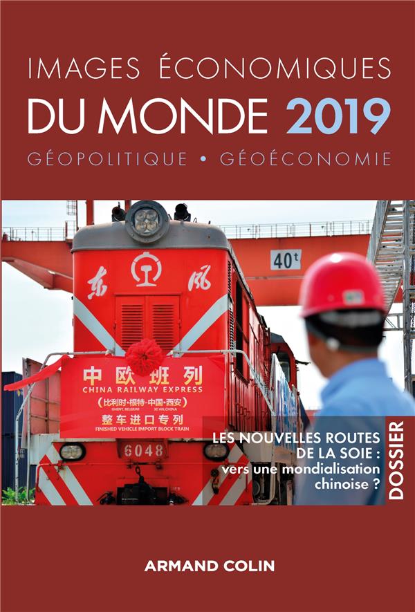 IMAGES ECONOMIQUES DU MONDE 2019 -LES NOUVELLES ROUTES DE LA SOIE : VERS UNE MONDIALISATION CHINOISE