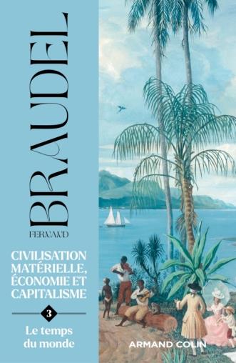 Histoire ge-md - civilisation materielle, economie et capitalisme - tome 3 - le temps du monde
