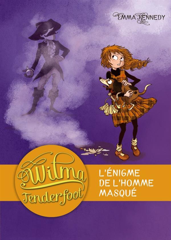 WILMA TENDERFOOT - T04 - L'ENIGME DE L'HOMME MASQUE
