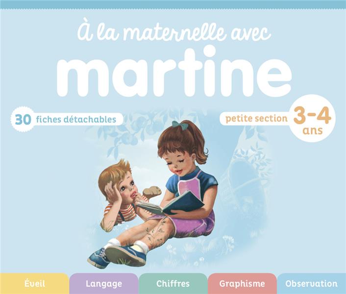 A LA MATERNELLE AVEC MARTINE - PETITE SECTION - 3-4 ANS