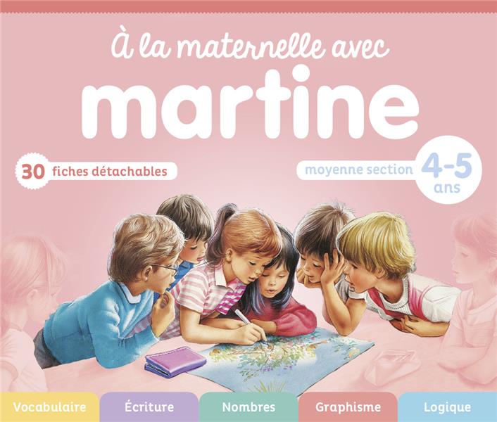 A LA MATERNELLE AVEC MARTINE - MOYENNE SECTION - 4-5 ANS