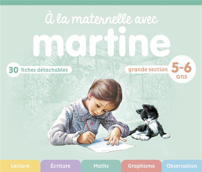 A LA MATERNELLE AVEC MARTINE - GRANDE SECTION - 5-6 ANS