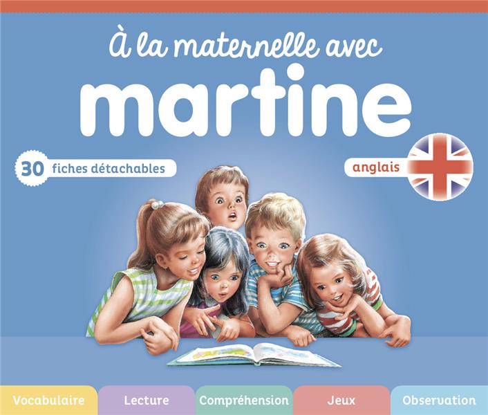 A LA MATERNELLE AVEC MARTINE - J'APPRENDS L'ANGLAIS - 4-6 ANS