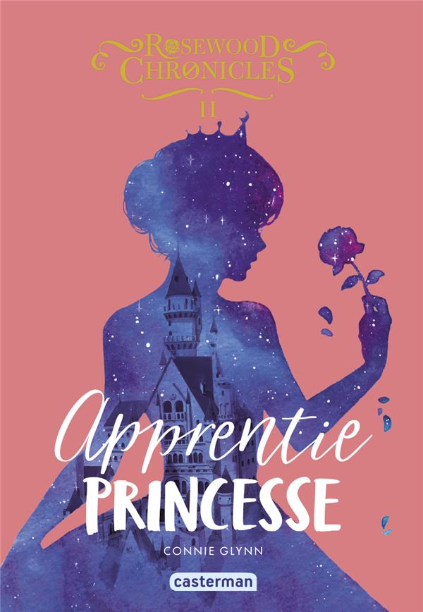 Rosewood chronicles - t02 - apprentie princesse