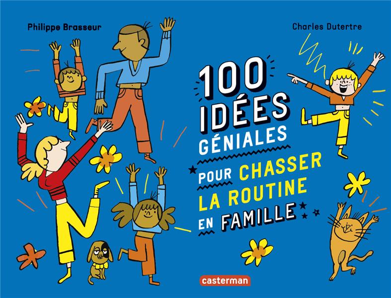 100 IDEES GENIALES POUR CHASSER LA ROUTINE EN FAMILLE - HORS SERIE