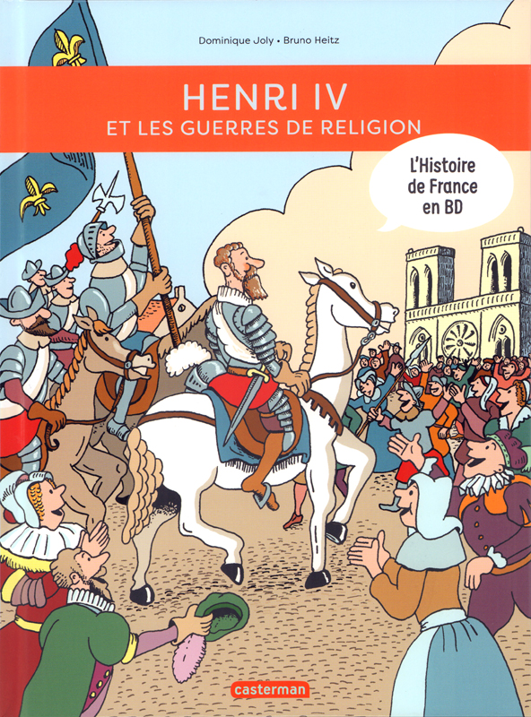 HISTOIRE DE FRANCE EN BD - HENRI IV ET LES GUERRES DE RELIGION