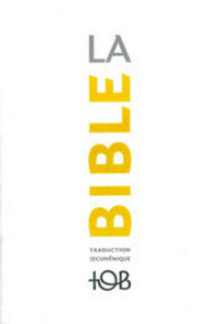 LA BIBLE - TRADUCTION OECUMENIQUE. NOTES ESSENTIELLES, BROCHEE
