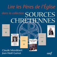 LIRE LES PERES DE L'EGLISE DANS LA COLLECTION " SOURCES CHRETIENNES "