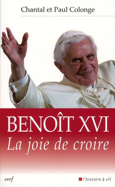 BENOIT XVI - LA JOIE DE CROIRE