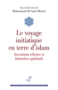 LE VOYAGE INITIATIQUE EN TERRE D'ISLAM - ASCENSIONS CELESTES ET ITINERAIRES SPIRITUELS