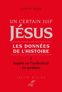 UN CERTAIN JUIF : JESUS - TOME 5 LES DONNEES DE L'HISTOIRE - VOL05