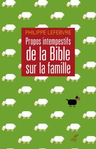 PROPOS INTEMPESTIFS DE LA BIBLE SUR LA FAMILLE