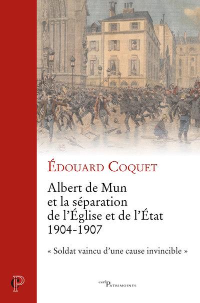 ALBERT DE MUN ET LA SEPARATION DE L'EGLISE ET DE L'ETAT 1904-1907
