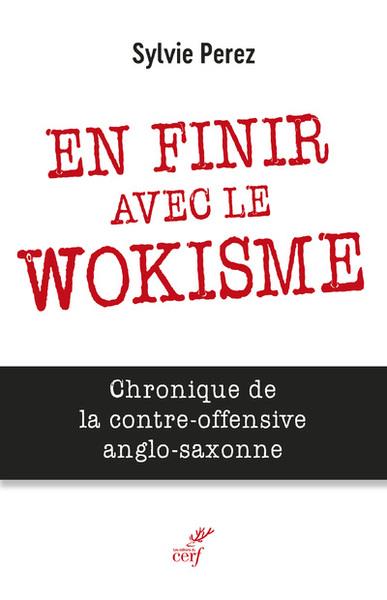 Anti-woke : les resistants du nouveau monde. - chronique d'une contre-offensive (2012-2022)