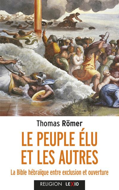 Le peuple elu et les autres - la bible hebraique entre exclusion et ouverture
