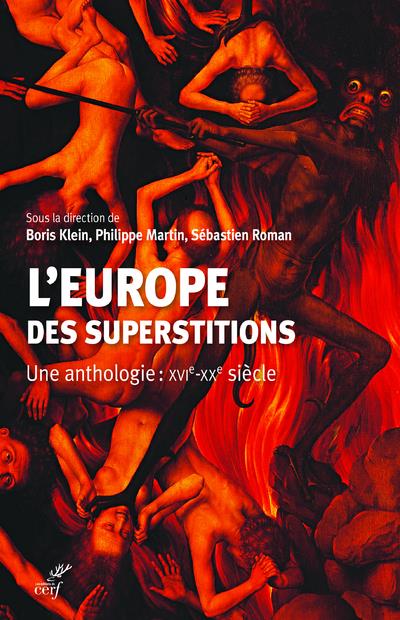L'EUROPE DES SUPERSTITIONS - UNE ANTHOLOGIE : XVIE-XXE SIECLE