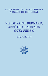 VIE DE SAINT BERNARD, ABBE DE CLAIVAUX - (VITA PRIMA) - LIVRE I-II