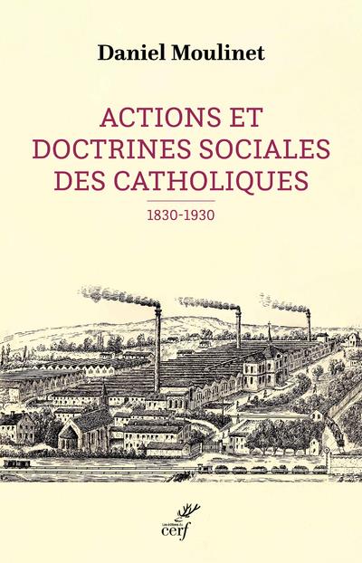 ACTIONS ET DOCTRINES SOCIALES DES CATHOLIQUES (1830-1930)
