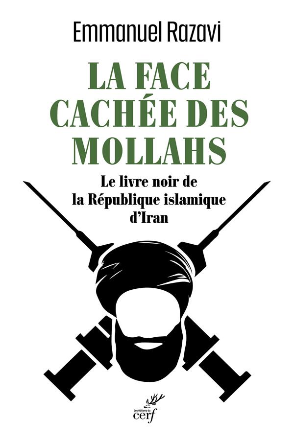 La face cachee des mollahs - l'enquete exclusive sur la republique islamique d'iran