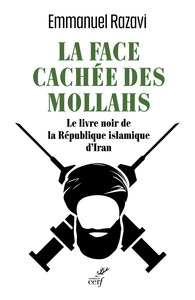 LA FACE CACHEE DES MOLLAHS - LE LIVRE NOIR DE LA REPUBLIQUE ISLAMIQUE D'IRAN